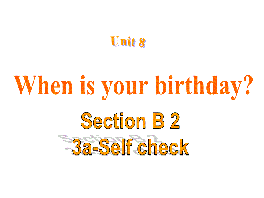 人教版七年级英语上册课件Unit8WhenisyourbirthdaySectionB_第1页