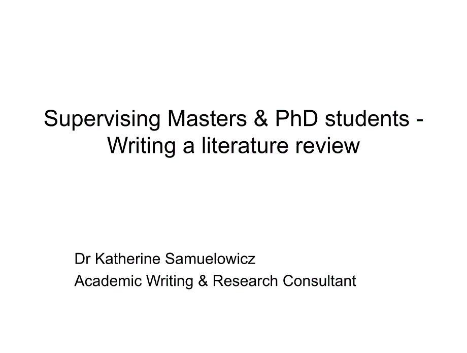 SupervisingMPhilPhDstudentsWritingaliteraturereview_第1页