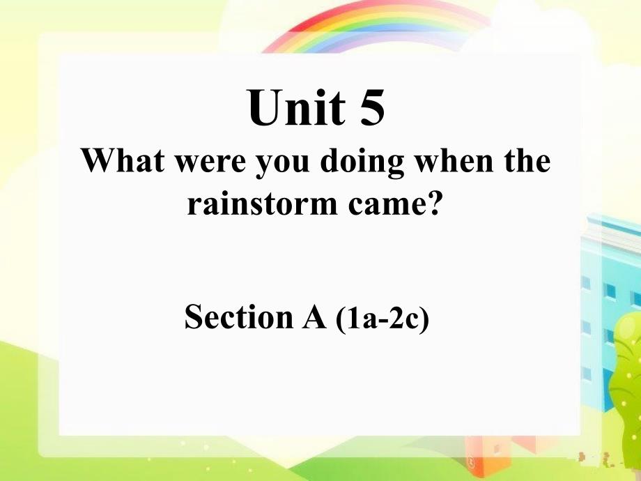 Unit5-What-were-you-doing-when-the-rainstorm-came-优质课公开课ppt课件_第1页