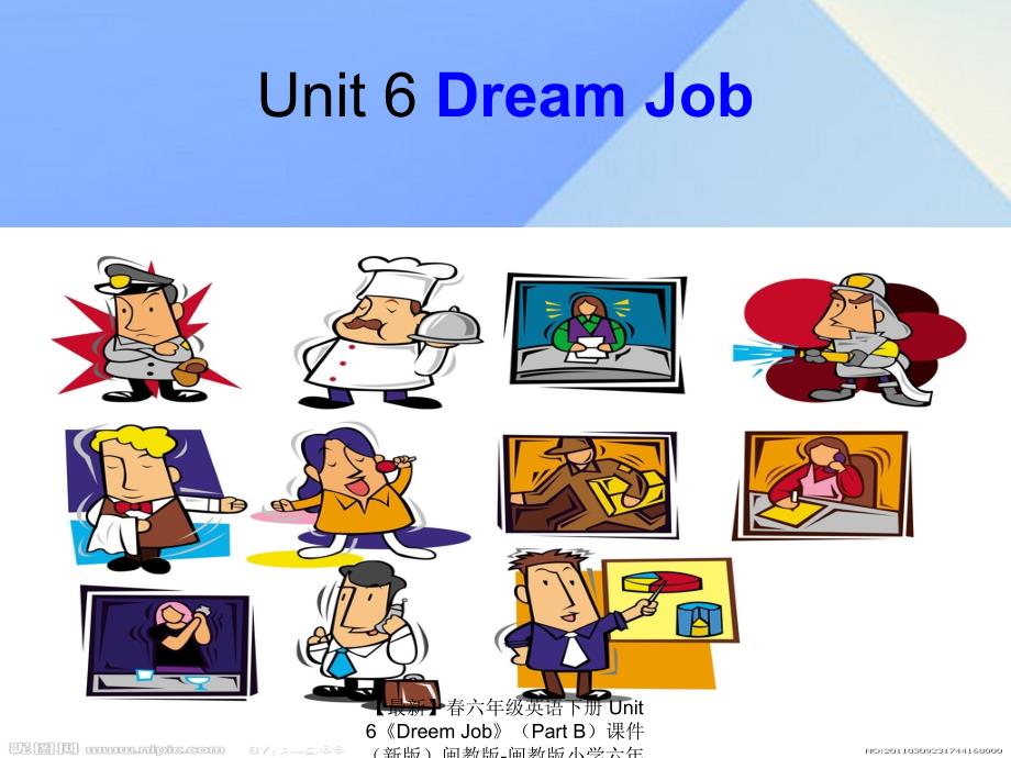 最新六年级英语下册Unit6DreemJobPartB课件新版闽教版闽教版小学六年级下册英语课件_第1页