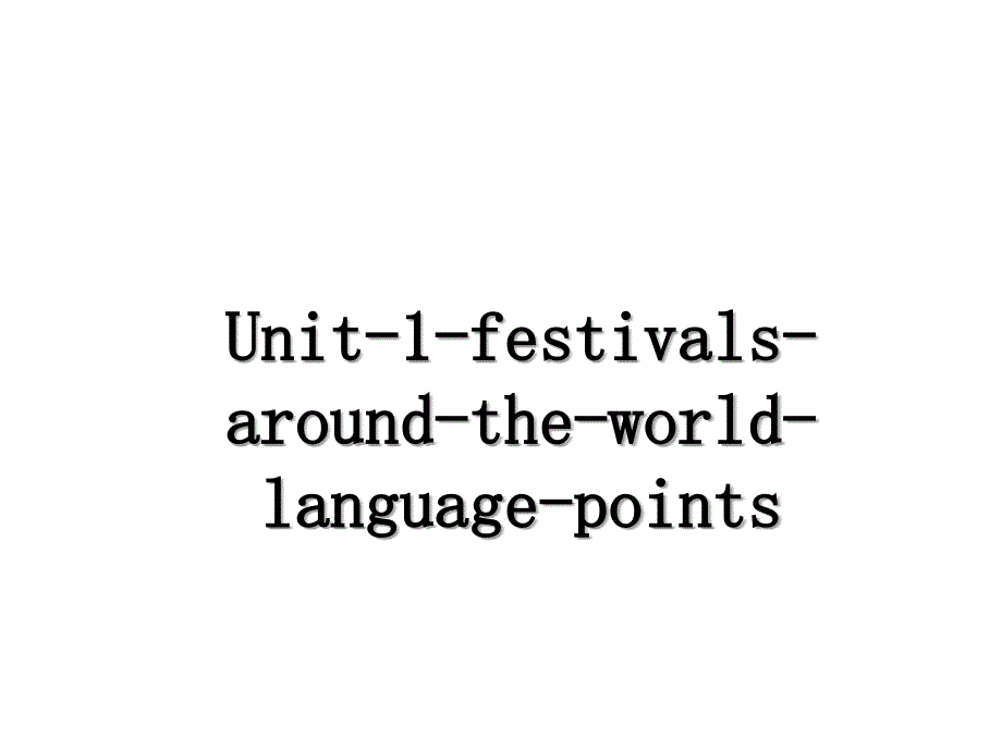 Unit-1-festivals-around-the-world-language-points_第1页