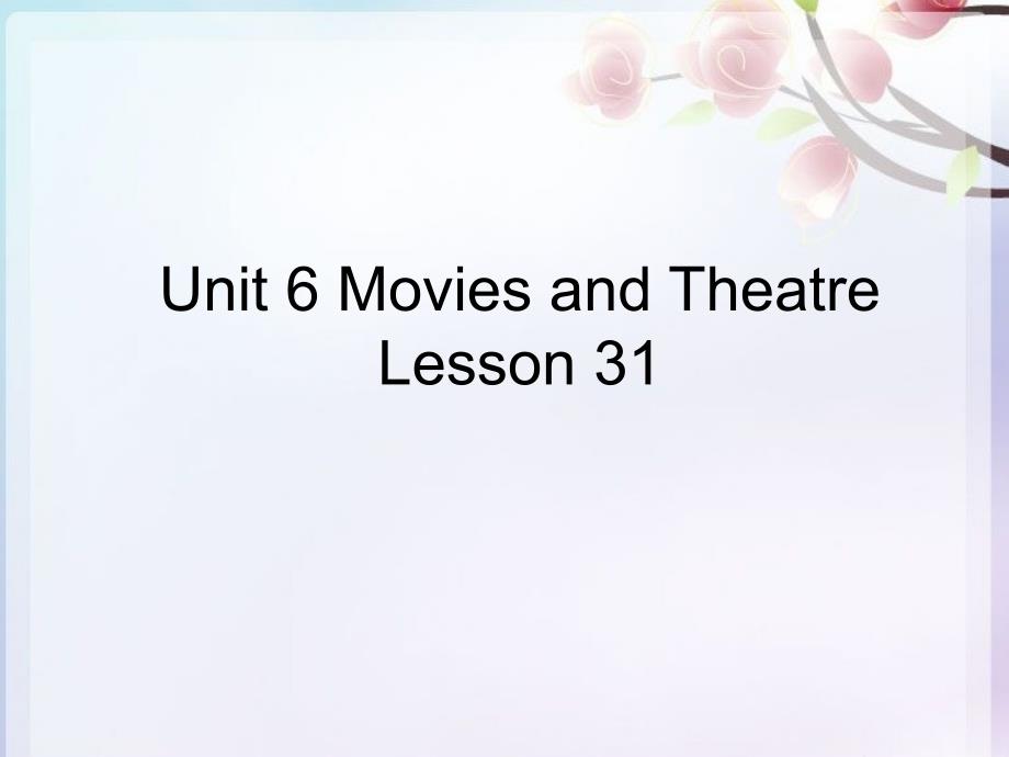 Unit6MoviesandTheatreLesson31_第1页