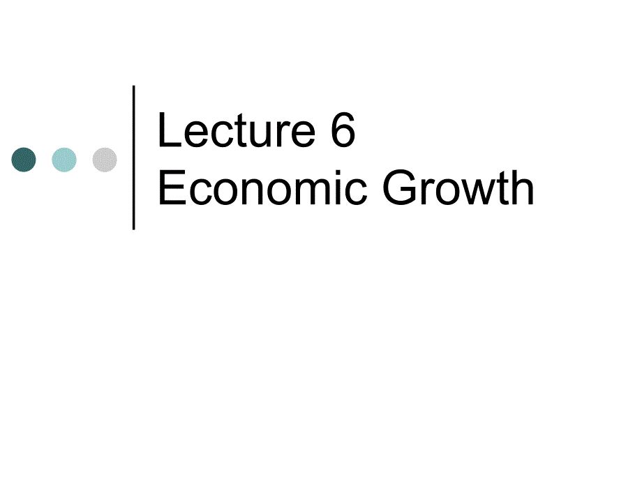 宏观经济学英文课件：lecture6 Economic Growth_第1页