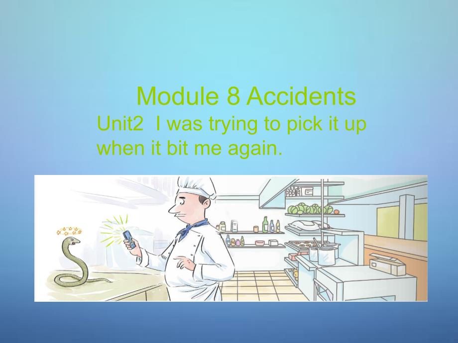 八年级英语上册 Module 8 Unit 2 I was trying to pick it up when it bit me again课件_第2页