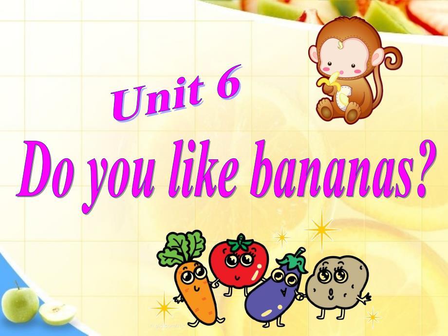 unit6DoyoulikebananasSectionA1你喜欢香蕉吗