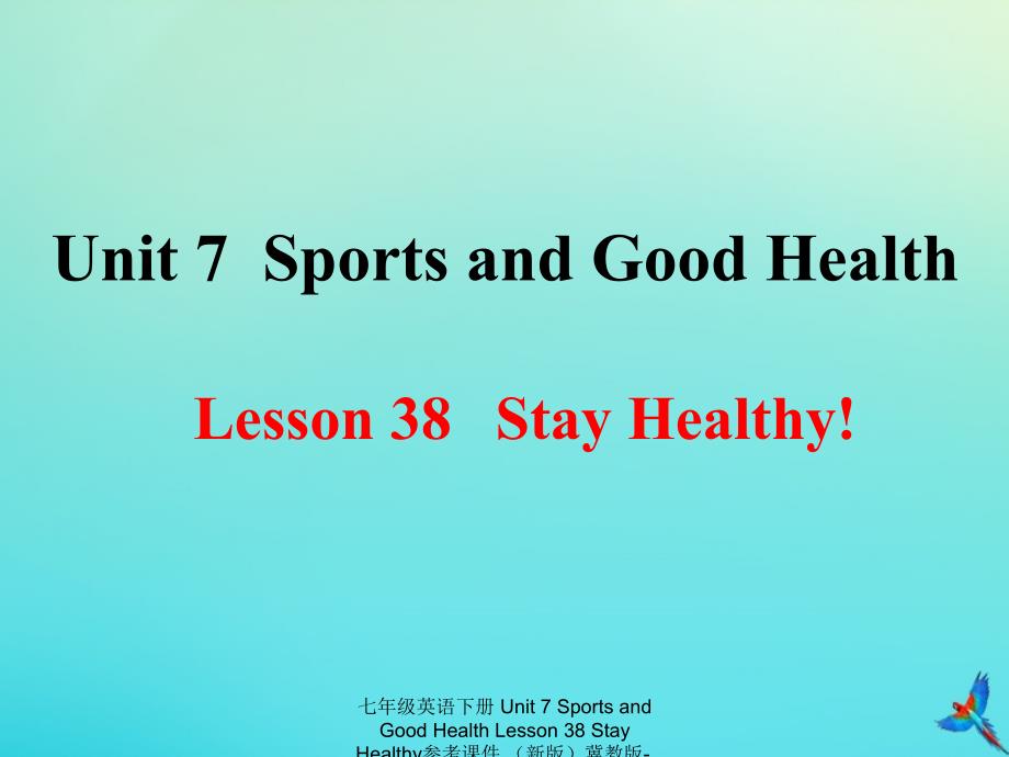 最新七年级英语下册Unit7SportsandGoodHealthLesson38StayHealthy参考课件新版冀教版新版冀教级下册英语课件_第1页