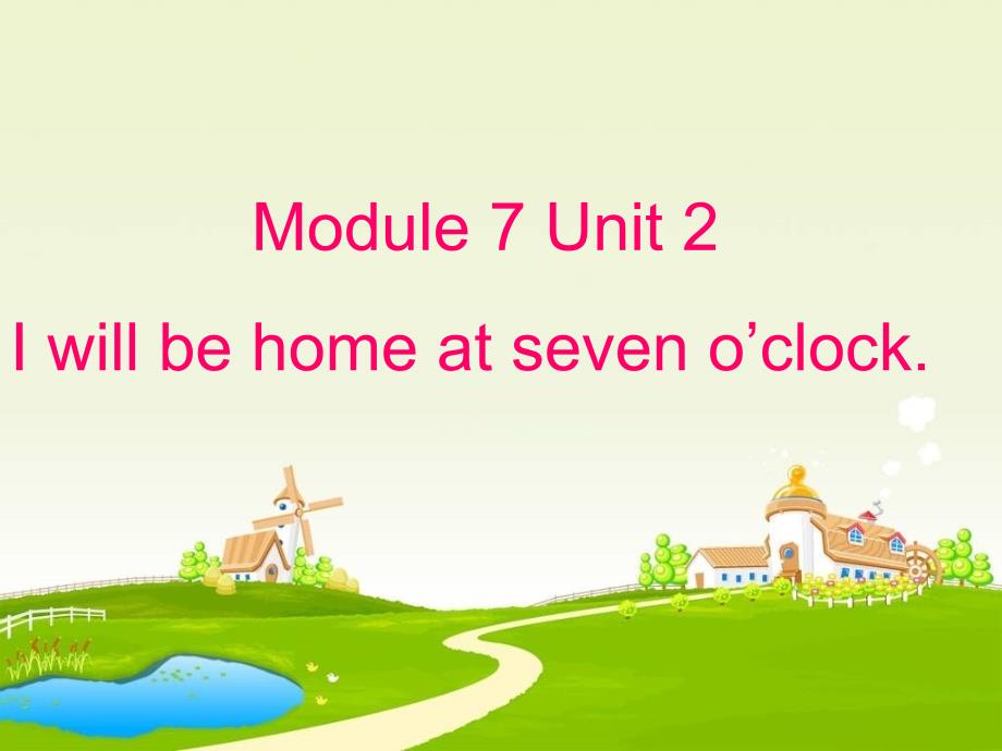 五年级英语下册课件Module7Unit2Illbehomeatsevenoclock25外研版三起_第1页