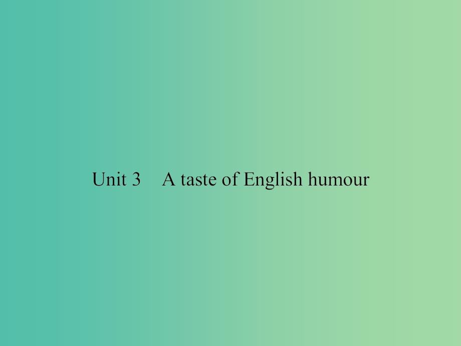 高考英语总复习 Unit 3 A taste of English humour课件 新人教版必修4.ppt_第1页