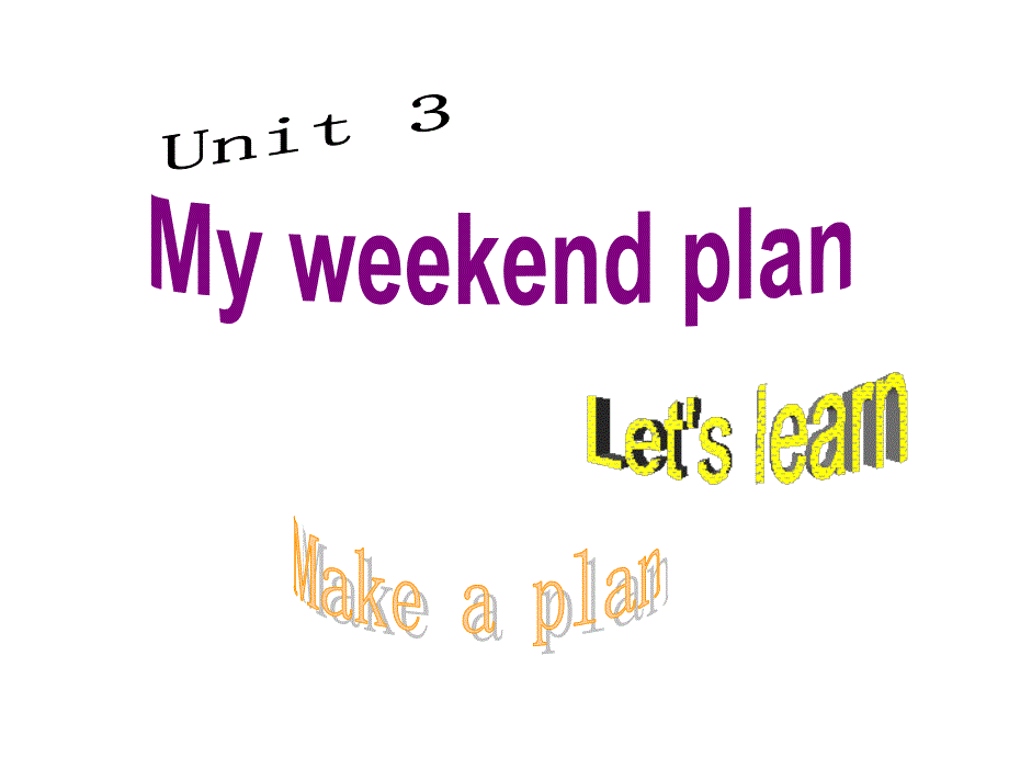 Unit3MyweekendplanLetslearnMakeaplan_第1页