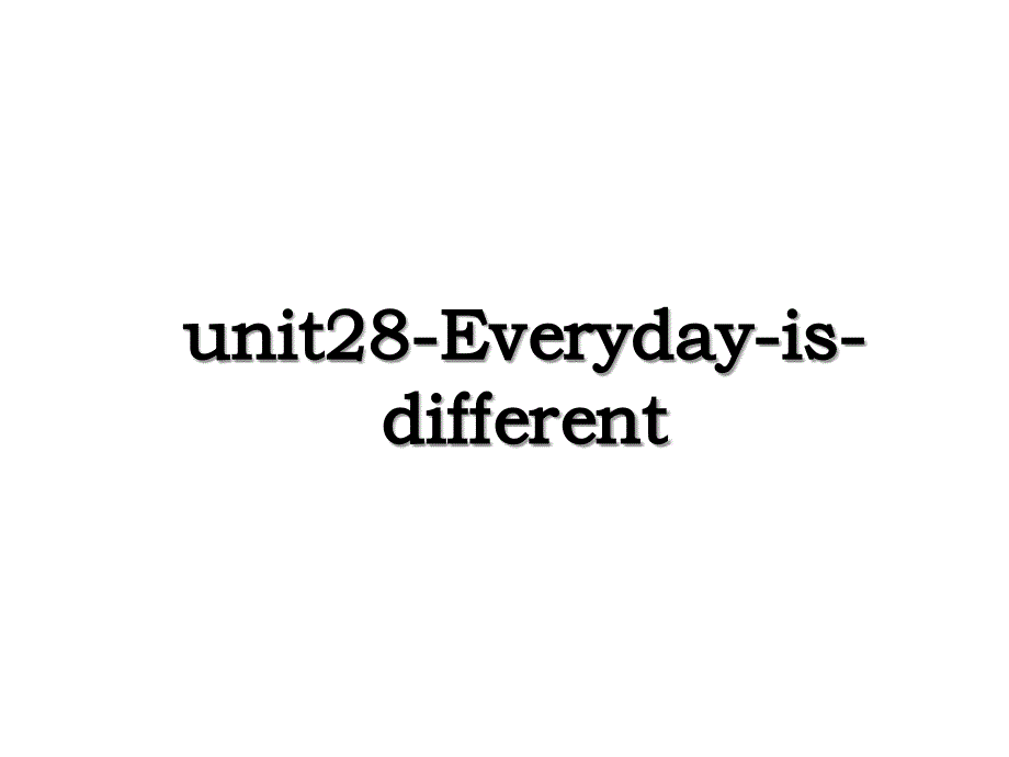 unit28Everydayisdifferent_第1页