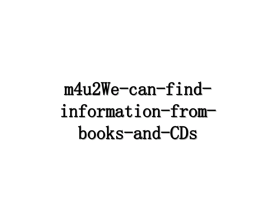 m4u2WecanfindinformationfrombooksandCDs_第1页