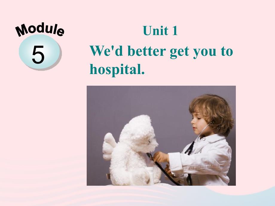 2019秋九年级英语下册 Module 5 Look after yourself Unit 1 We&amp;rsquo;d better get you to hospital教学课件（新版）外研版_第2页