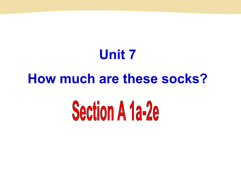 Unit7HowmucharethesesocksSectionA1a2e共13张PPT_第1页