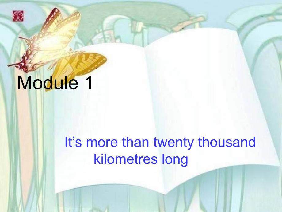 六上MODULE1Unit1Itsmorethantwentythousandkilometreslong课件_第1页