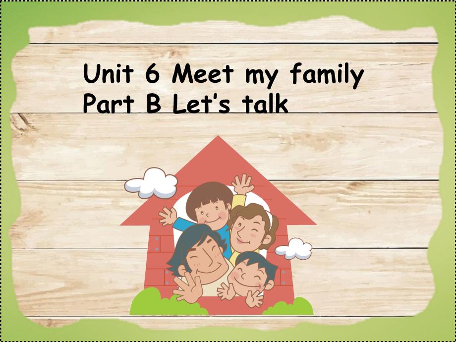 新PEP四上Unit6MeetMyFamilyBLetstalk_第1页