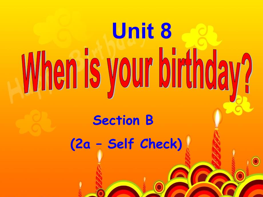 Unit8-When-is-your-birthday-SectionB-(2a-self-check)_第1页