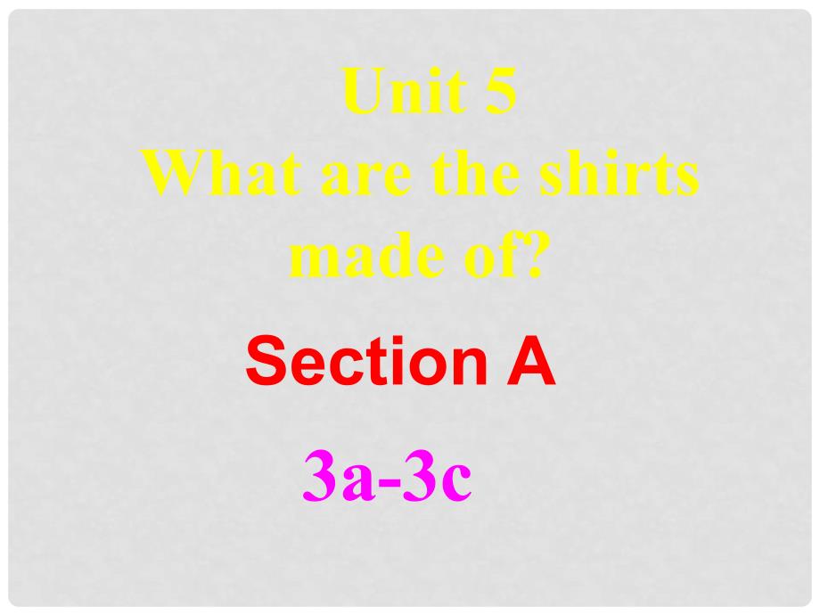 河北省东光县第二中学九年级英语全册 Unit 5 What are the shirts made of Section A（3a3c）课件 （新版）人教新目标版_第3页