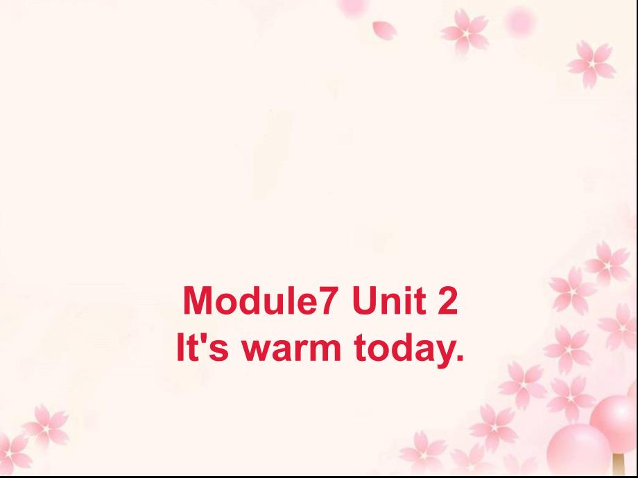 三年级英语下册课件Module7Unit2Itswarmtoday365外研版三起_第1页