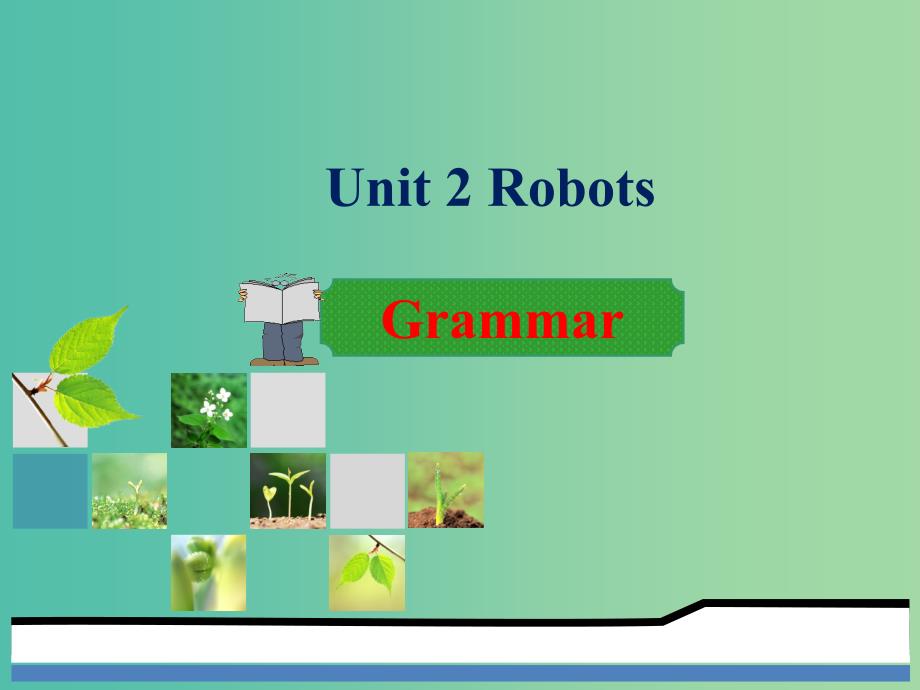 高中英语 Unit 2 Robots Period 3 Grammar课件 新人教版选修7.ppt_第1页