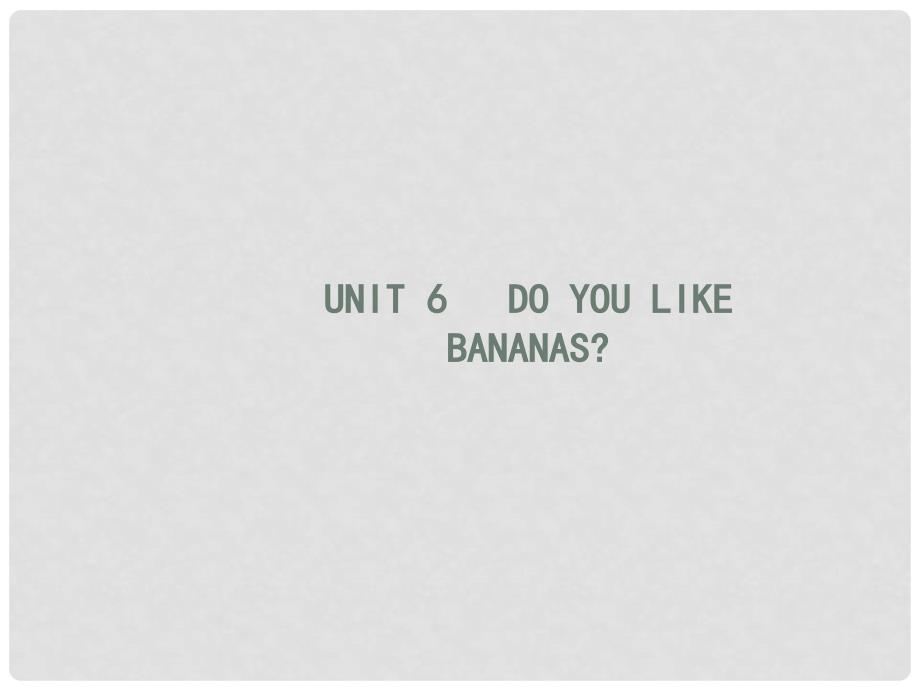 七年级英语上册 Unit 6 Do you like bananas Section A（1a1c）课件 （新版）人教新目标版_第1页