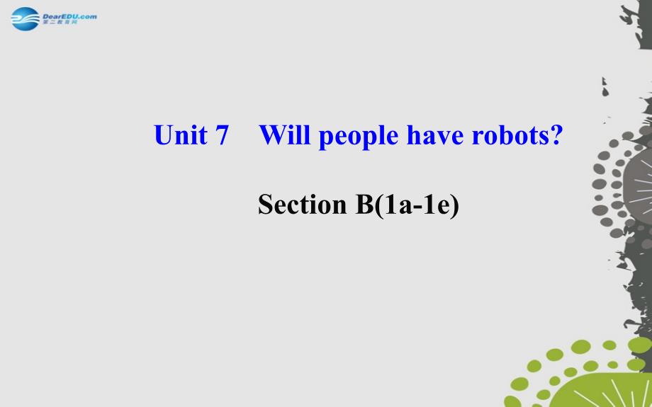 八年级英语上册 Unit 7 Will people have robots？Section B（1a—1e）课件_第2页