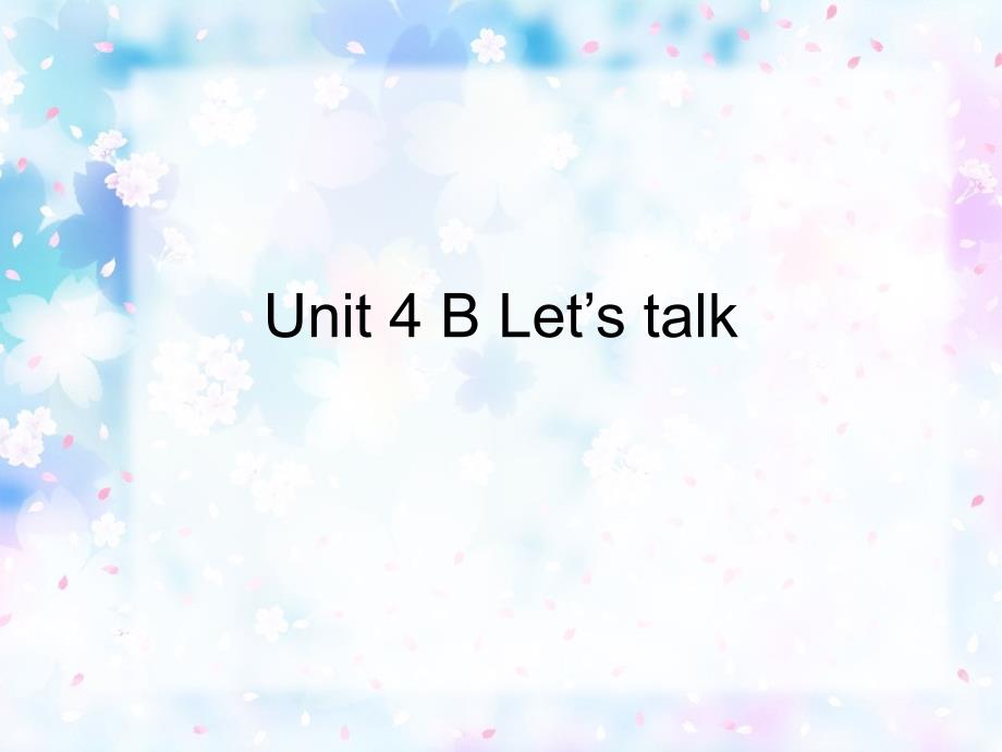 最新版PEP小学英语四年级上册Unit 4 B Let’s talk_第1页