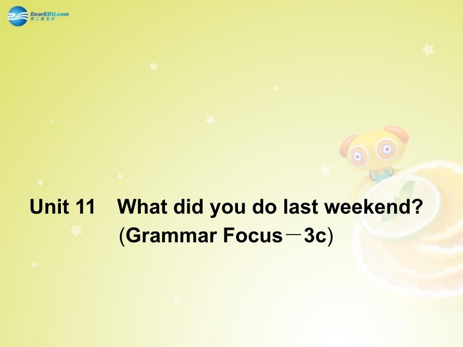 4 Unit 12 What did you do last weekend Grammar Focus－3c课件_第2页