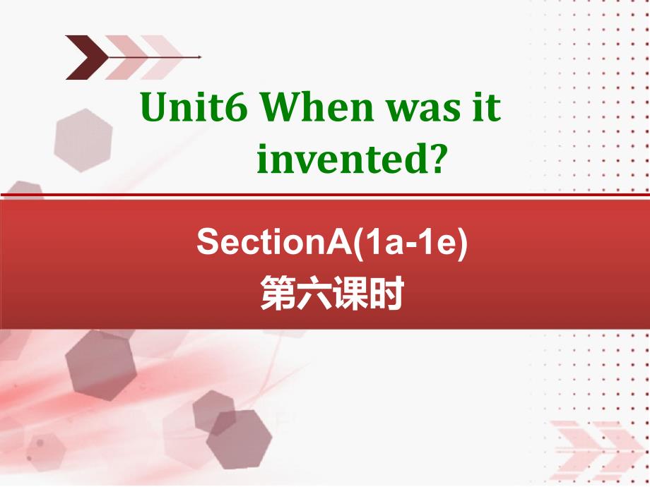 Unit6When__was_it_invented_SectionB(1a-1e)第七课时_第1页