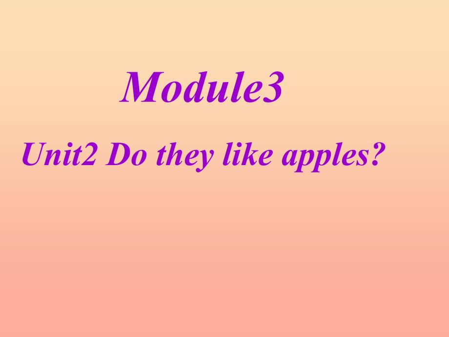 二年级英语上册Module3Unit2Dotheylikeapples课件3外研版_第1页