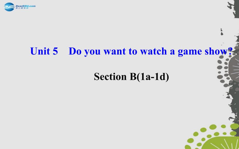 八年级英语上册 Unit 5 Do you want to watch a game show？Section B（1a—1d）课件_第2页