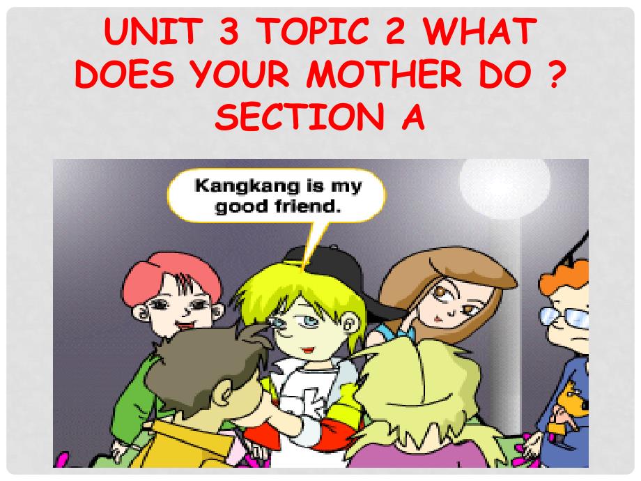 Unit 3 Topic 2 What does your mother_第1页