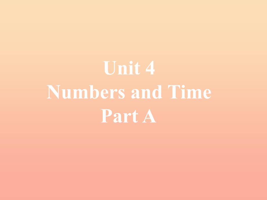 四年级英语上册 Unit 4 Numbers and time Part A课件2 （新版）闽教版.ppt_第1页