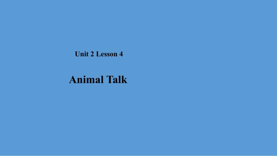 期八年级英语下册Unit2Lesson4AnimalTalk课件新版北师大版_第1页