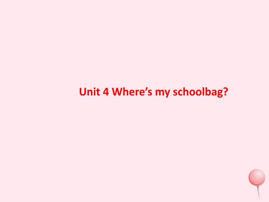 七年级英语上册 Unit 4 Where&amp;rsquo;s my schoolbag Period 1课件1 （新版）人教新目标版_第1页