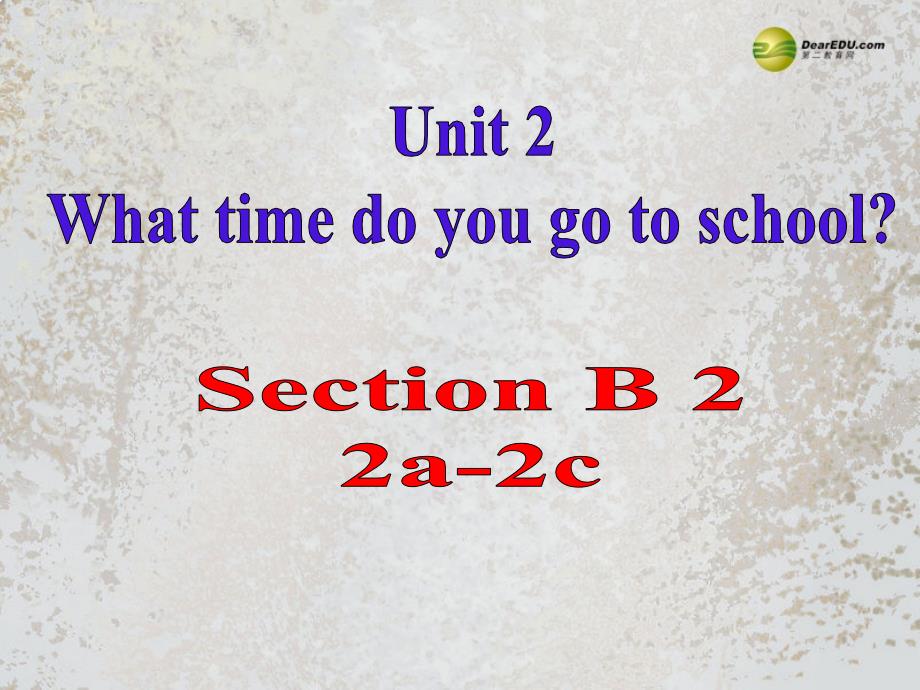 2 Unit 2 What time do you go to school Section B（2a-2c）课件_第2页