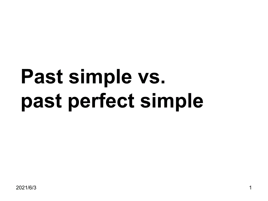 Past-Simple-vs.-Past-Perfect一般过去时和过去完成时_第1页