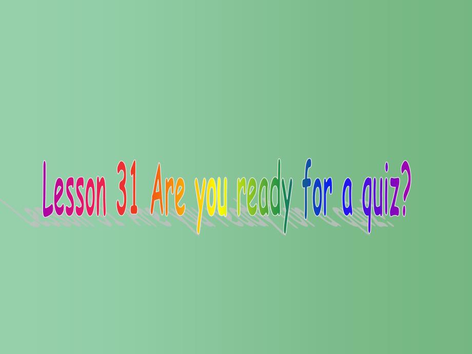 五年级英语下册Unit4Lesson31Areyoureadyforaquiz课件冀教版三起_第1页