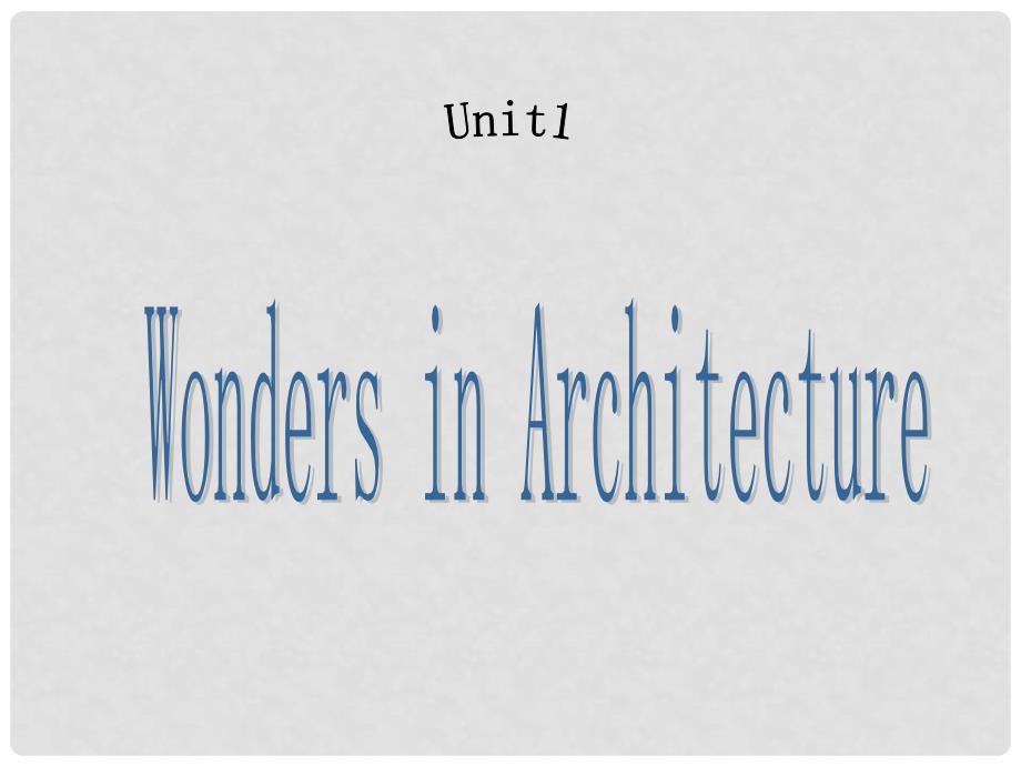 高三英语上册 Module 1 Unit 1 Wonders in Architrcture课件1 上海新世纪版_第1页