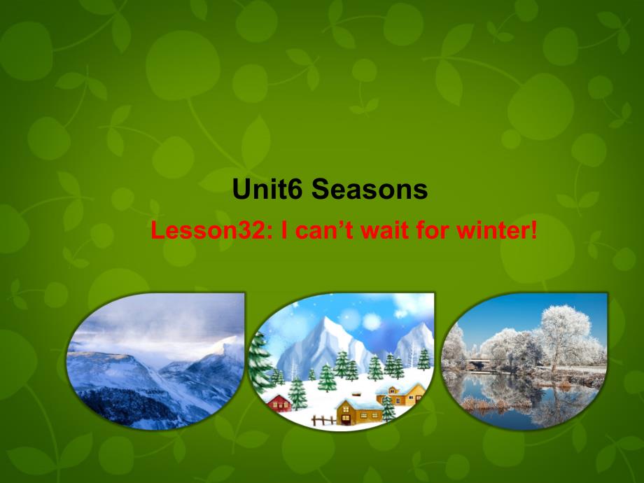 七年级英语下册 Unit 6 Seasons Lesson 32 I Can39;t Wait for Winter课件 新版冀教版_第1页