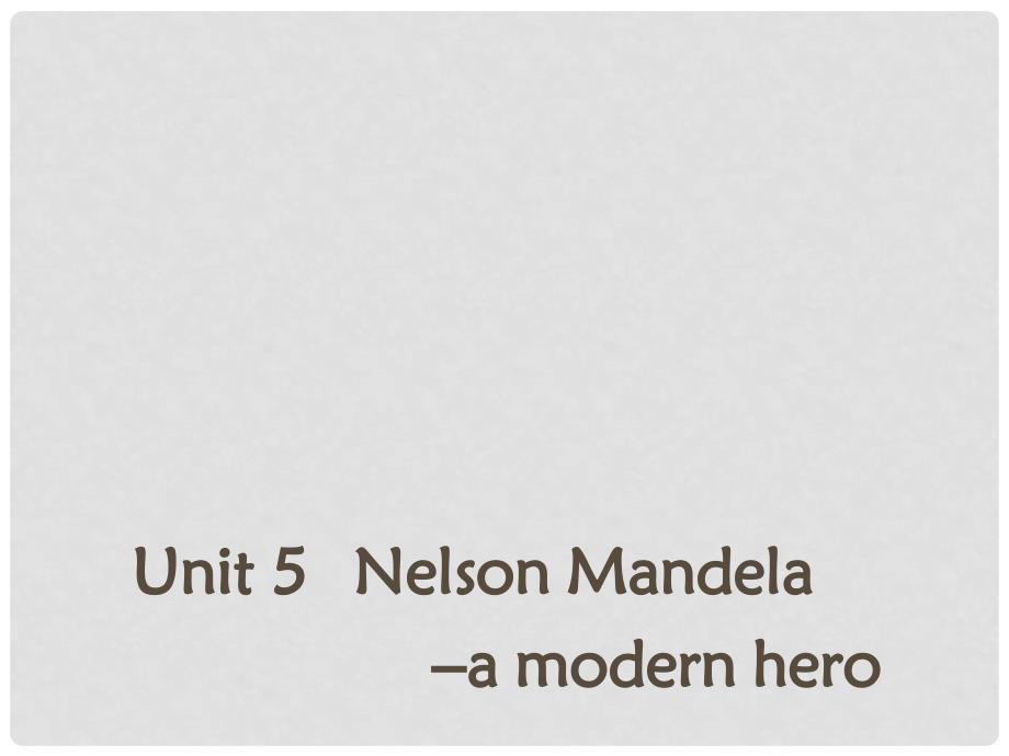 高中英语 Unit 5 Nelson Mandela a modern heroSection Four Using Language2课件 新人教版必修1_第1页