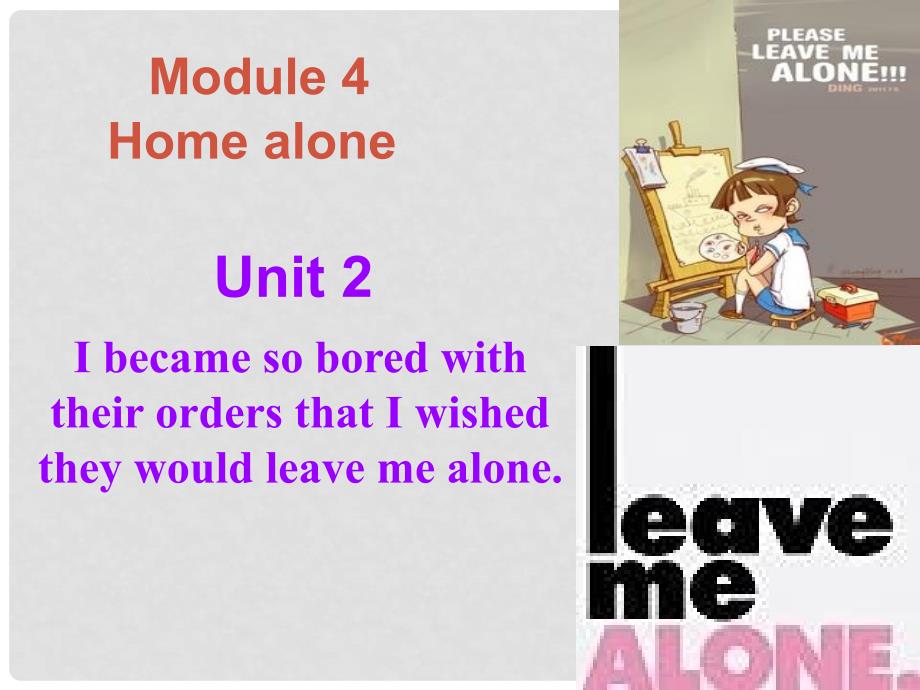 浙江省温州市泰顺县新浦中学九年级英语上册 Module 4 Unit 2 I became so bored with their orders that I wished they would leave me alone课件 （新版）外研版_第1页