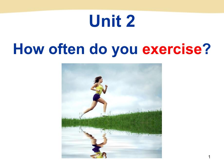 新目标英语八年级上册Unit2Howoftendoyouexercise全单元课件_第1页