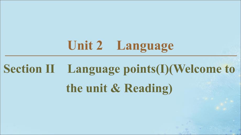 2019-2020学年高中英语 Unit 2 Language Section Ⅱ Language points（Ⅰ）（Welcome to the unit &amp;amp; Reading）课件 牛津译林版必修3_第1页