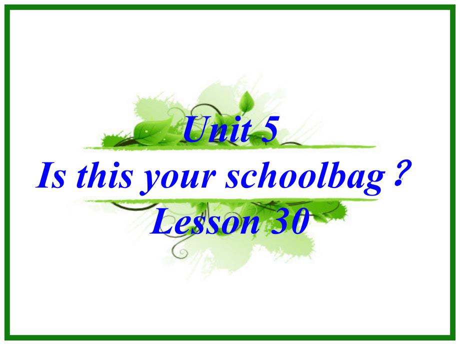 最新人教版英语精通五年级上册Unit5IsthisyourschoolbagLesson30课件_第1页