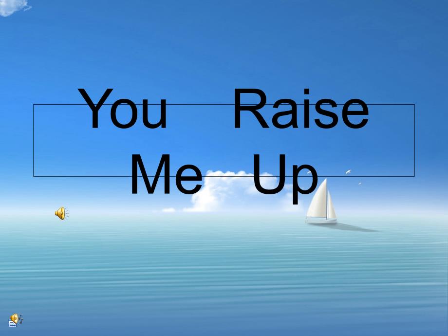 英语歌展示-You-Raise-Me-Up_第1页