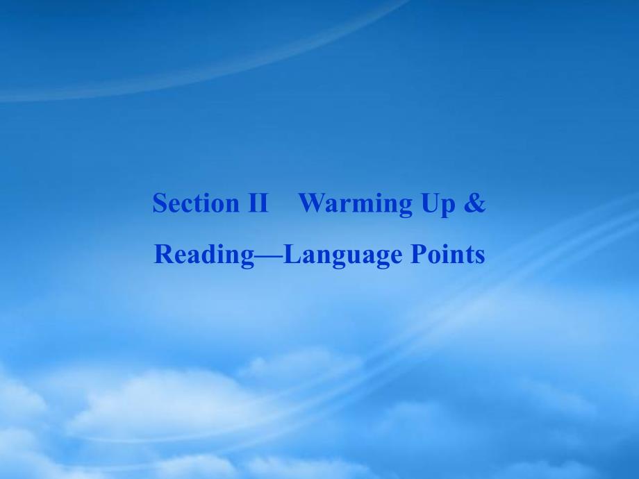 湖北专用高中英语Unit3SectionWarmingUpReadingLanguagePoints精品课件新人教选修10_第1页