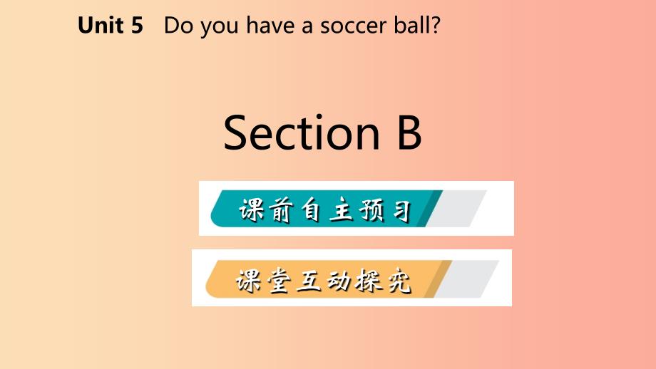 2019年秋七年级英语上册Unit5DoyouhaveasoccerballSectionB课件新版人教新目标版.ppt_第2页