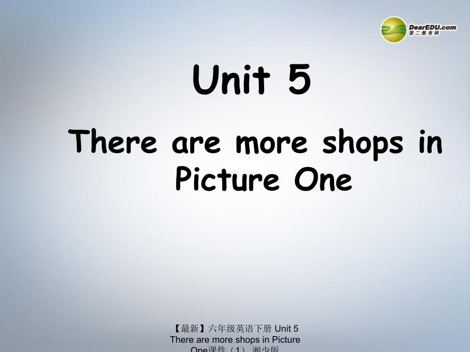 最新六年级英语下册Unit5TherearemoreshopsinPictureOne课件1湘少版_第1页