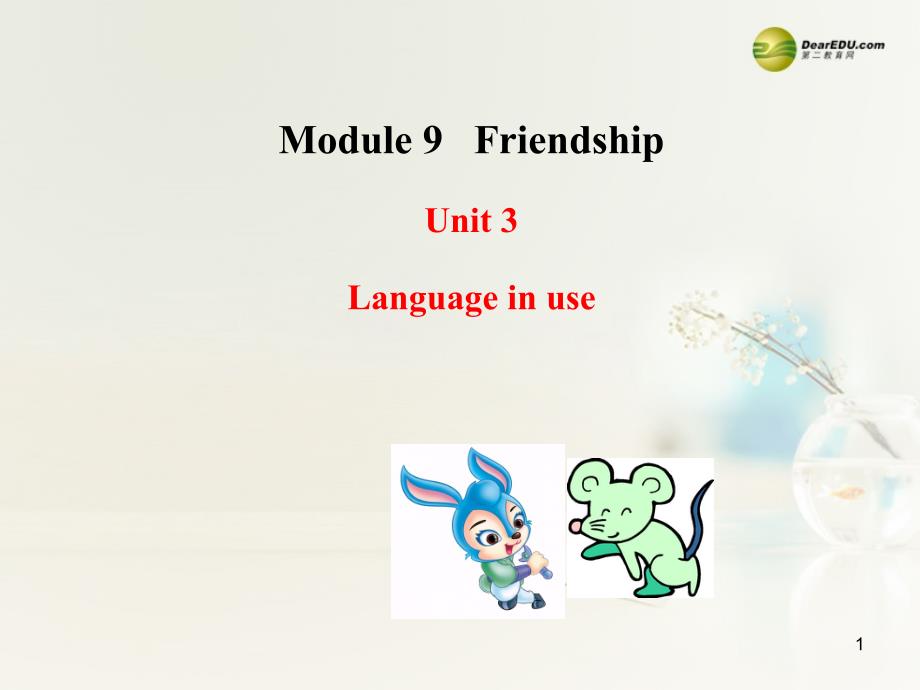 八年级英语下册 Module 9 Friendship Unit 3 Language in use课件_第1页