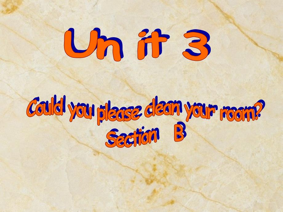 八年级英语下册 Unit 3 Could you clean your room Section B课件 （新版）人教新目标版_第1页